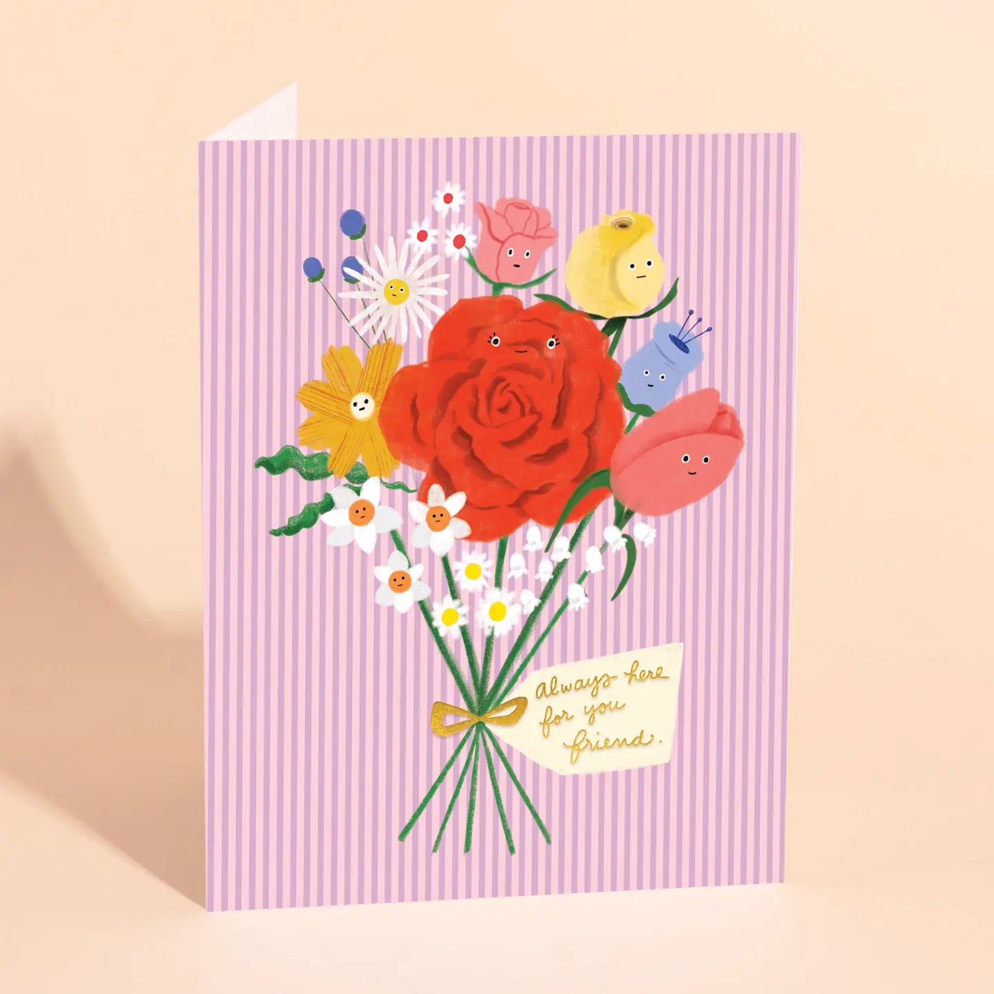 Striped sympathy card featuring flowers with faces and "always here for you friend" text