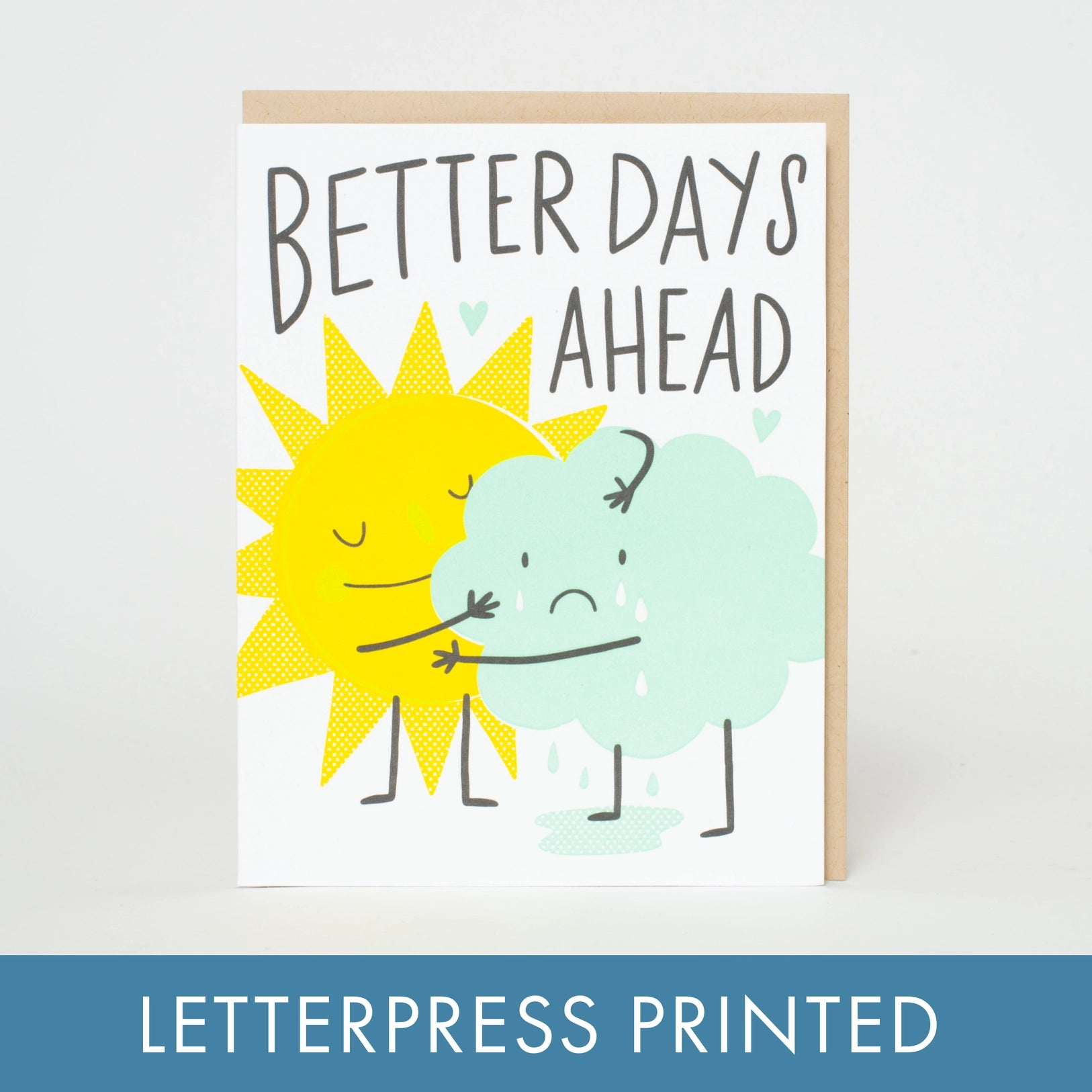 A sympathy card featuring a design with a sun and a cloud, and text that reads 'BETTER DAYS AHEAD'. The card is letterpress printed.