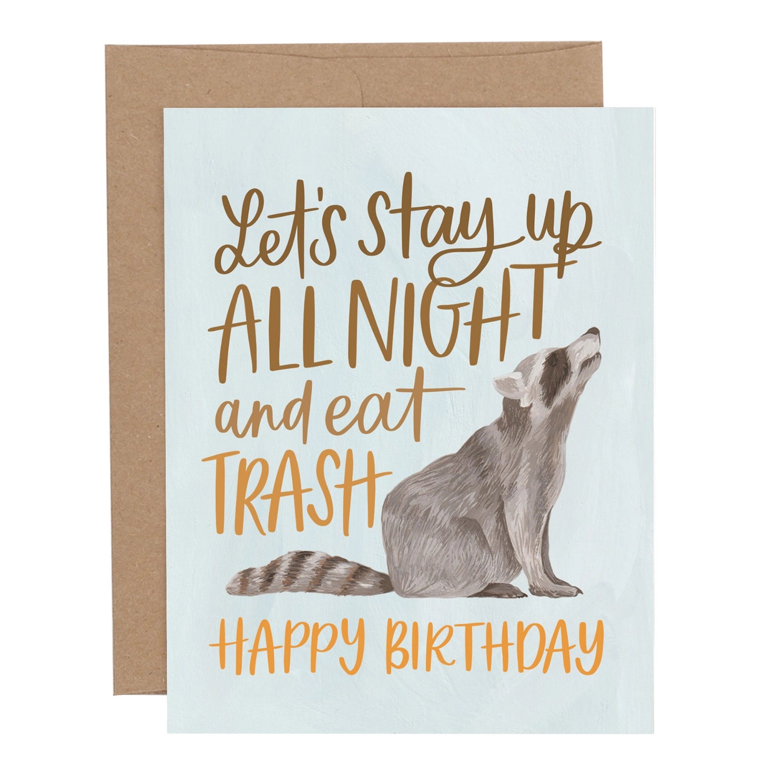 Greeting card with an illustration of a raccoon and the text 'Let's stay up all night and eat trash!' with 'Happy Birthday' at the bottom.