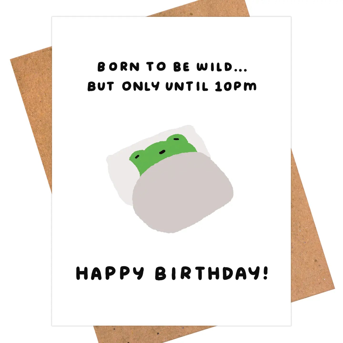 Birthday card with a sleeping green frog design and humorous text "born to be wild but only until 10pm" on a white background.