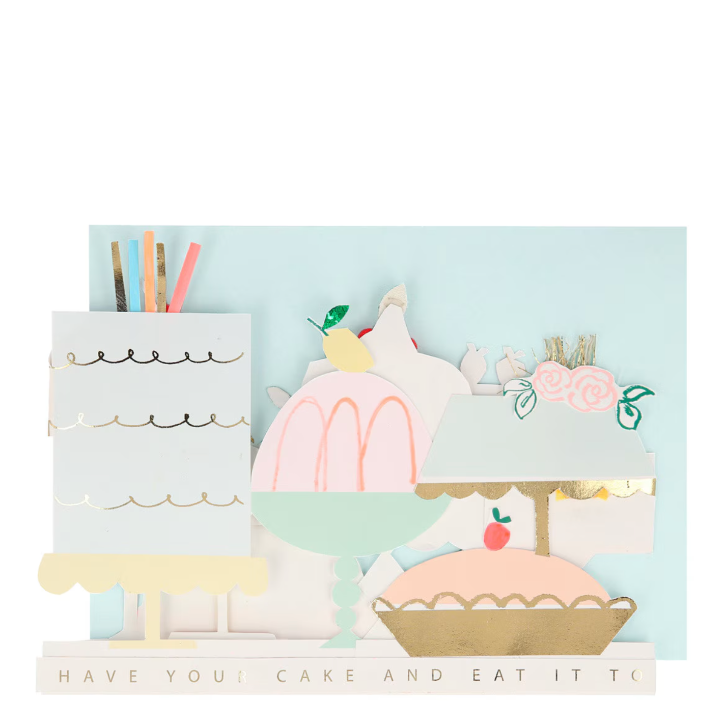 A folded view of the greeting card designed to look like a variety of cakes with decorations and a text that reads 'HAVE YOUR CAKE AND EAT IT TOO'. The card is folded and displayed with a mint envelope.