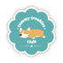 A scallop round sticker with a corgi laying on it's stomach and text "tummy troubles club"