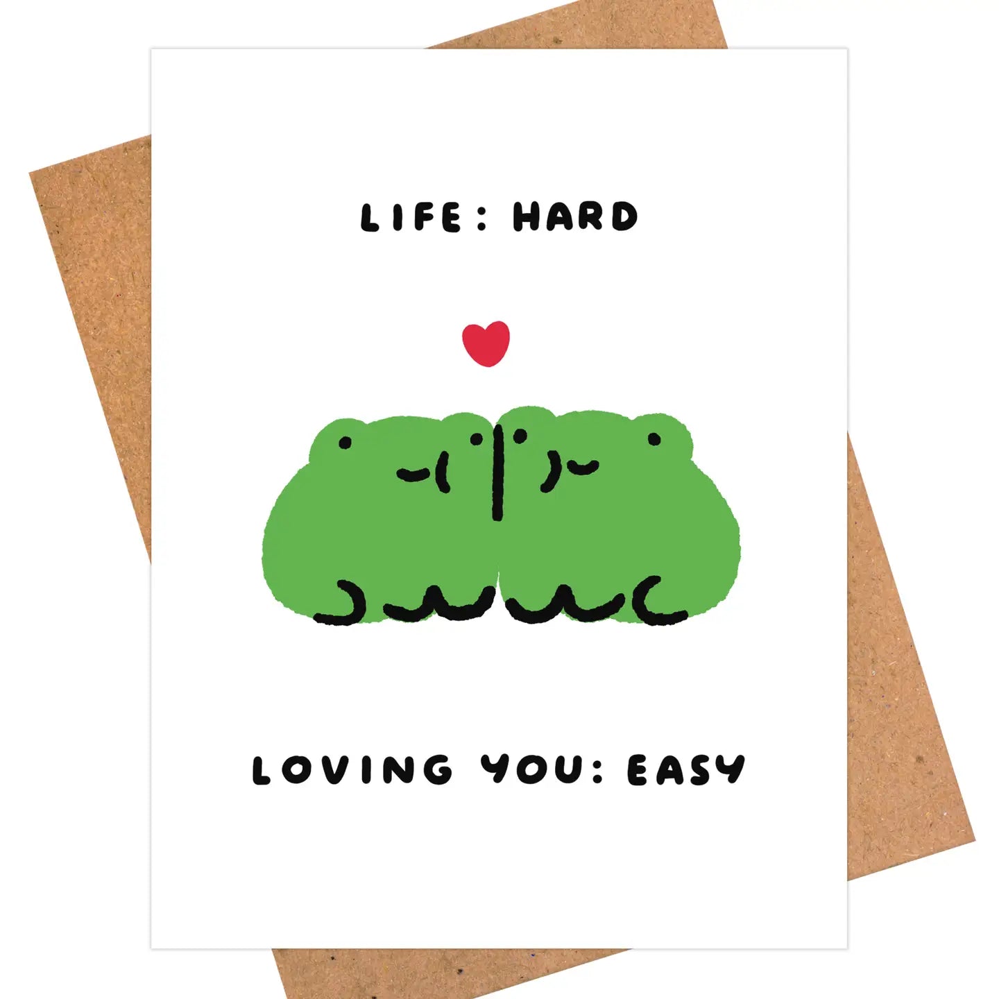 Card with 2 green frog illustration and text 'Life: Hard, Loving You: Easy' on a white background.