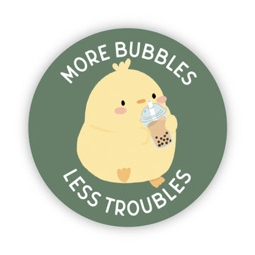 More Bubbles Less Troubles Sticker