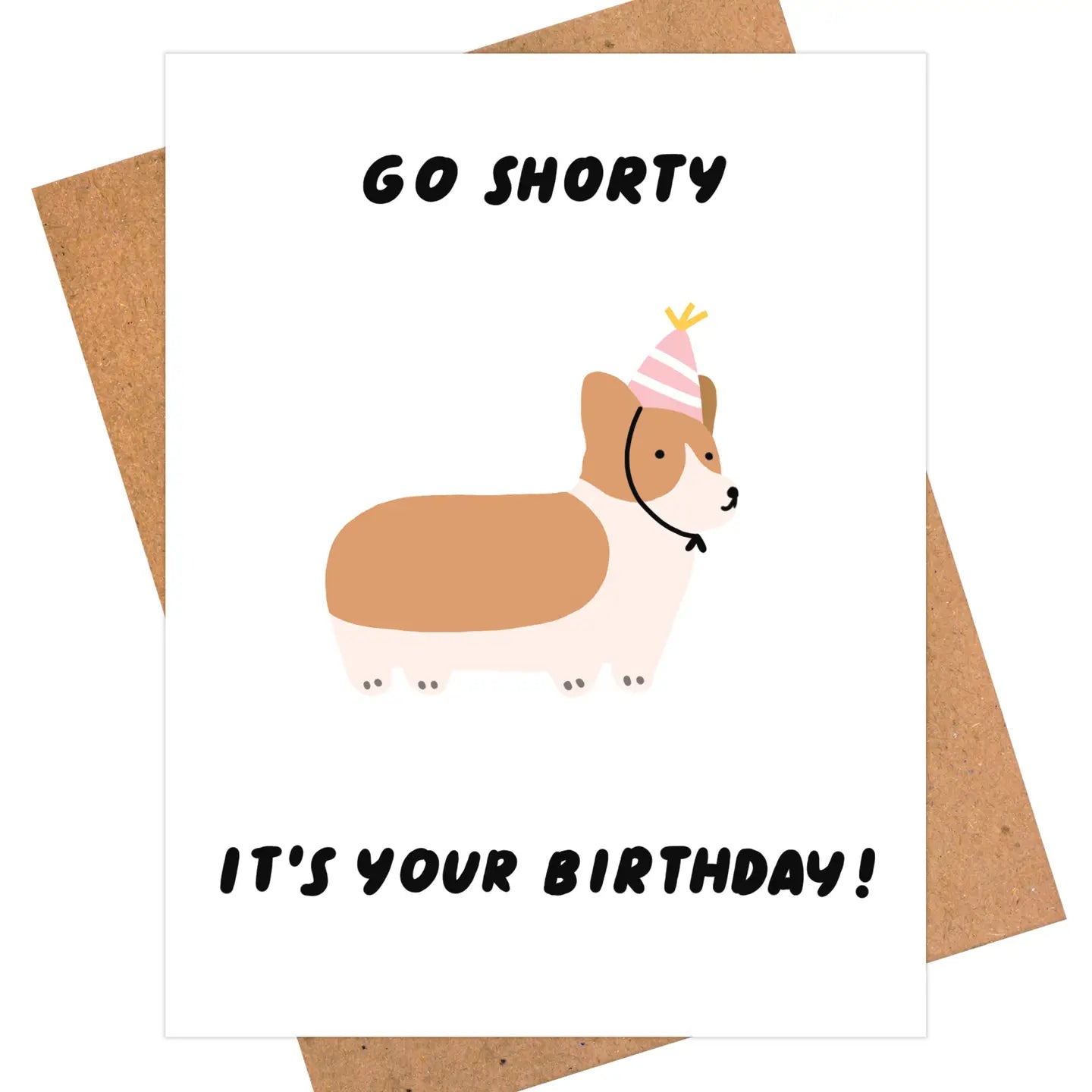 Birthday card with a corgi illustration and text 'GO SHORTY IT'S YOUR BIRTHDAY!' on a white background.