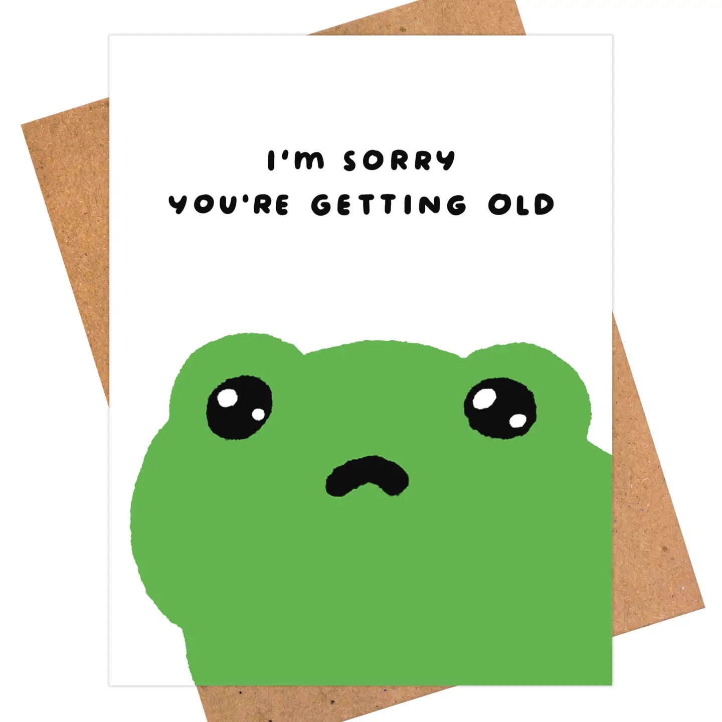 Card with a green cartoon frog and text 'I'm sorry you're getting old' on a white background.
