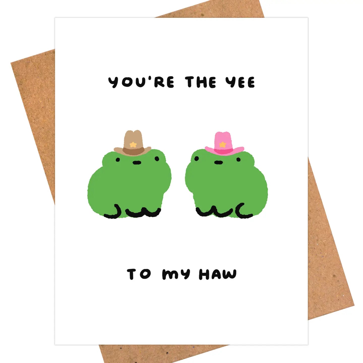 Card with two green frogs wearing hats and text 'You're the yee to my haw' on a white background.