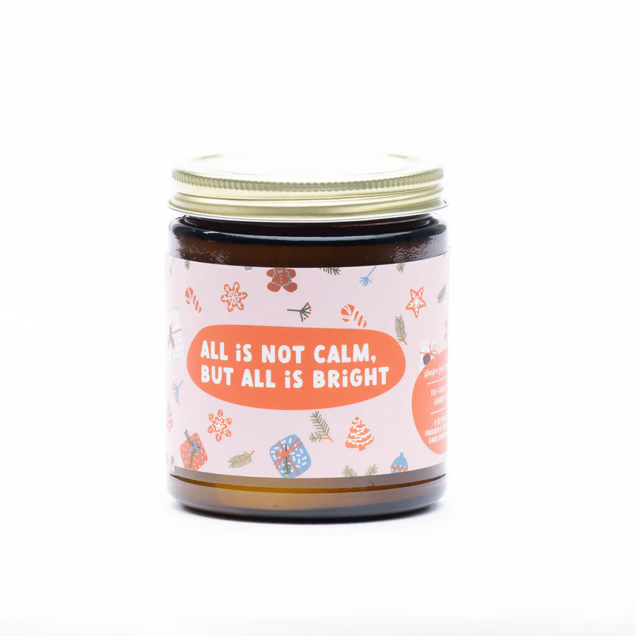 All Is Not Calm But All Is Bright Soy Candle