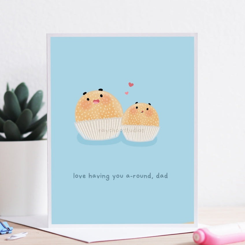 Love Having You A-round, Dad Card