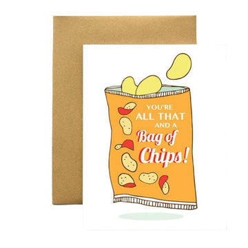 you're all that and a bag of chips greeting card